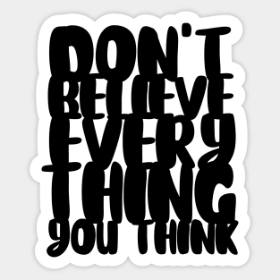 Don't Believe Everything You Think Typography (Black) Sticker